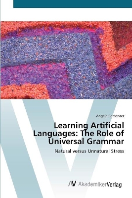 Learning Artificial Languages: The Role of Universal Grammar book