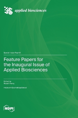 Feature Papers for the Inaugural Issue of Applied Biosciences book