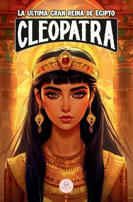 Cleopatra: Una aventura épica para niños sobre la faraona que desafió a Roma book
