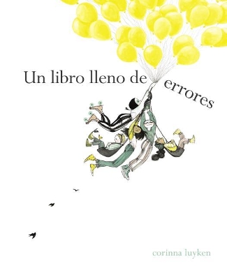 The Un Libro Lleno de Errores / The Book of Mistakes by Corinna Luyken