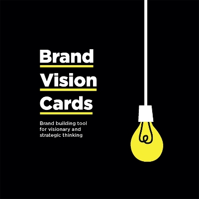 Brand Vision Cards: Brand Building Tool for Visionary and Strategic Thinking book