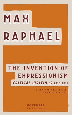 The Invention of Expressionism: Critical Writings 1910-1913 book