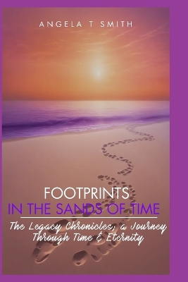 Footprints In The Sands Of Time Book 2 (color edition): The Legacy Chronicles; A Journey through Time & Eternity book