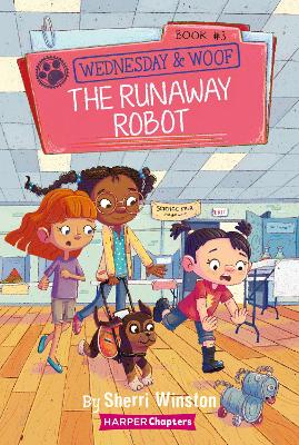 Wednesday and Woof #3: The Runaway Robot by Sherri Winston
