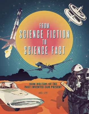 From Science Fiction to Science Fact: How Writers of the Past Invented Our Present book
