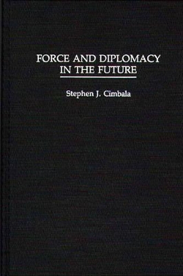 Force and Diplomacy in the Future book