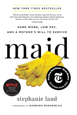 Maid: Hard Work, Low Pay, and a Mother's Will to Survive by Stephanie Land