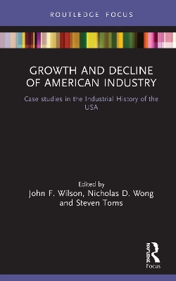 Growth and Decline of American Industry: Case studies in the Industrial History of the USA book