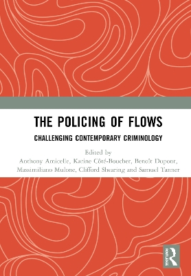 The Policing of Flows: Challenging Contemporary Criminology by Anthony Amicelle