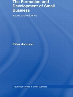 The Formation and Development of Small Business: Issues and Evidence by Peter Johnson