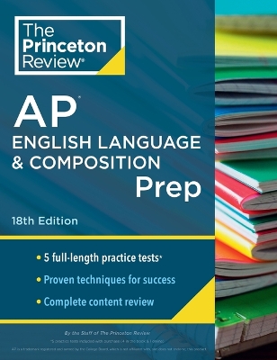 Princeton Review AP English Language & Composition Prep, 2024: 5 Practice Tests + Complete Content Review + Strategies & Techniques book