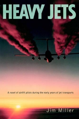 Heavy Jets: A Novel of Airlift Pilots During the Early Years of Jet Transports book