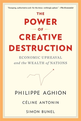 The Power of Creative Destruction: Economic Upheaval and the Wealth of Nations book