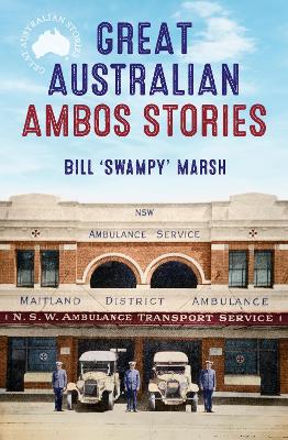 Great Australian Ambos Stories by Bill Marsh