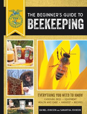 The The Beginner's Guide to Beekeeping: Everything You Need to Know, Updated & Revised by Daniel Johnson