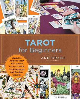 Tarot for Beginners: Learn the Magic of Tarot with Simple Instruction for Card Meanings and Reading Spreads by Ann Crane