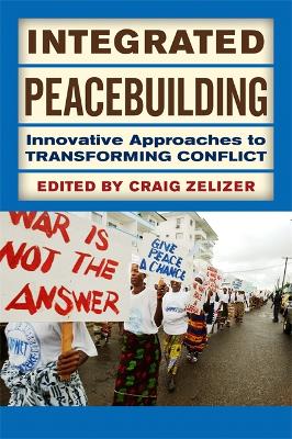 Integrated Peacebuilding by Craig Zelizer
