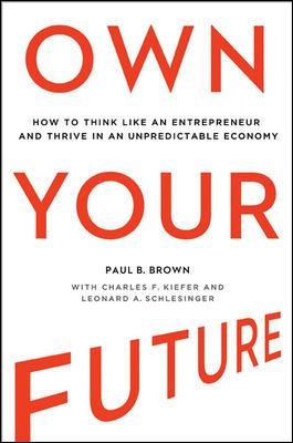 Own Your Future: How to Think Like an Entrepreneur and Thrive in an Unpredictable Economy book