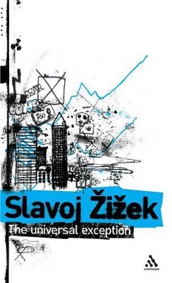 The Universal Exception by Slavoj Žižek