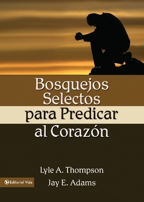 Bosquejos selectos para predicar al corazón book