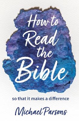 How to Read the Bible: so that it makes a difference book