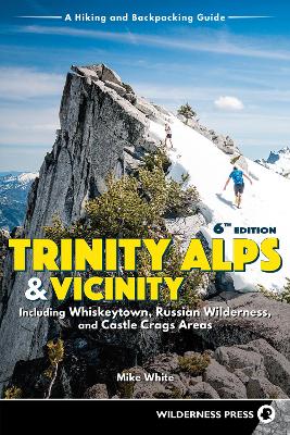 Trinity Alps & Vicinity: Including Whiskeytown, Russian Wilderness, and Castle Crags Areas: A Hiking and Backpacking Guide book