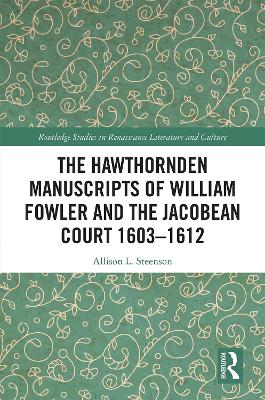 The Hawthornden Manuscripts of William Fowler and the Jacobean Court 1603–1612 book
