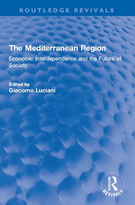 The Mediterranean Region: Economic Interdependence and the Future of Society by Giacomo Luciani