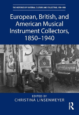 European, British, and American Musical Instrument Collectors, 1850–1940 book