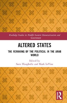 Altered States: The Remaking of the Political in the Arab World by Sune Haugbolle