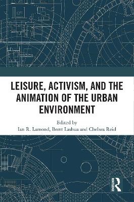 Leisure, Activism, and the Animation of the Urban Environment book