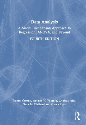 Data Analysis: A Model Comparison Approach to Regression, ANOVA, and Beyond by Charles M. Judd