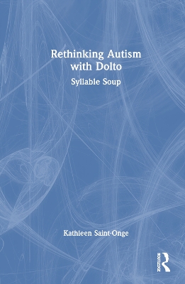 Rethinking Autism with Dolto: Syllable Soup book