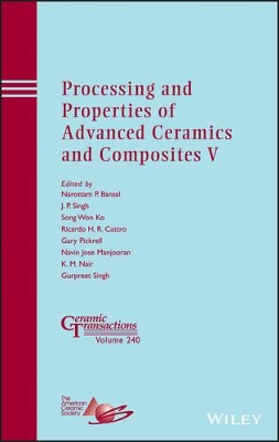 Processing and Properties of Advanced Ceramics and Composites by Narottam P. Bansal