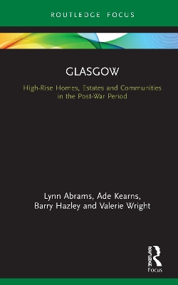 Glasgow: High-Rise Homes, Estates and Communities in the Post-War Period by Lynn Abrams