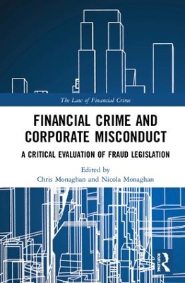 Financial Crime and Corporate Misconduct: A Critical Evaluation of Fraud Legislation by Chris Monaghan