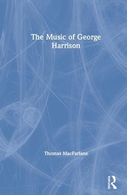 The Music of George Harrison by Thomas MacFarlane