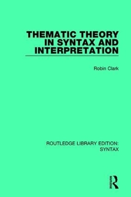 Thematic Theory in Syntax and Interpretation by Robin Clark