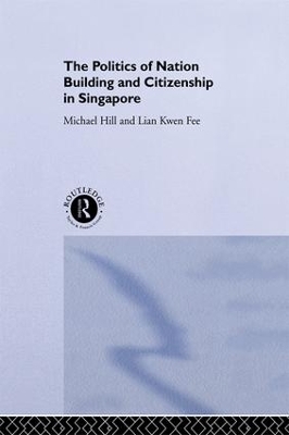 Politics of Nation Building and Citizenship in Singapore book