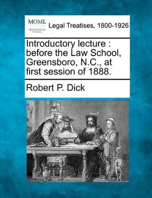 Introductory Lecture: Before the Law School, Greensboro, N.C., at First Session of 1888. book