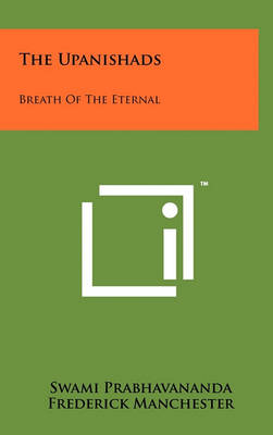 The The Upanishads: Breath Of The Eternal by Swami Prabhavananda