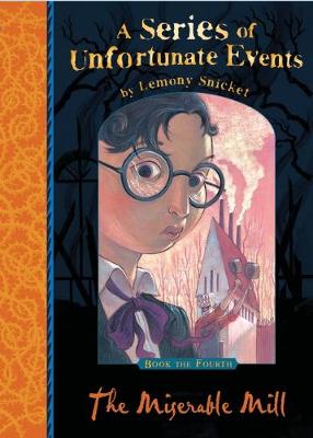 The Miserable Mill by Lemony Snicket