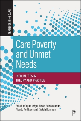 Care Poverty and Unmet Needs: Inequalities in Theory and Practice book
