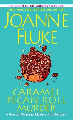 Caramel Pecan Roll Murder: A Delicious Culinary Cozy Mystery by Joanne Fluke