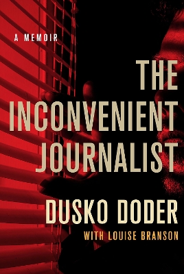 The Inconvenient Journalist: A Memoir book
