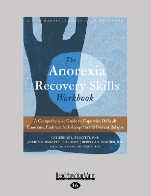 Anorexia Recovery Skills Workbook: A Comprehensive Guide to Cope with Difficult Emotions, Embrace Self-Acceptance, and Prevent Relapse book