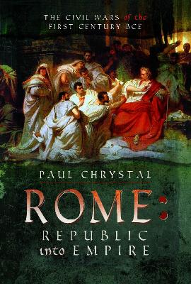 Rome: Republic into Empire: The Civil Wars of the First Century BCE book