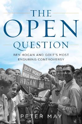 The Open Question: Ben Hogan and Golf's Most Enduring Controversy book