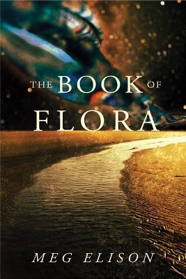 The Book of Flora by Meg Elison