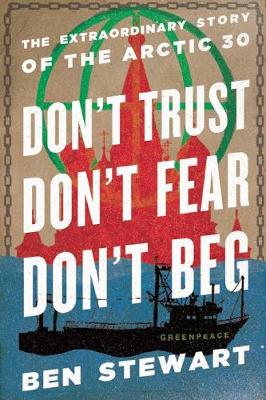 Don't Trust, Don't Fear, Don't Beg by Ben Stewart